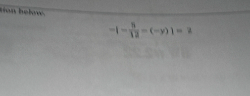 tion below.
-|- 5/13 -(-y)|=2