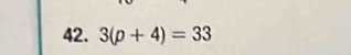 3(p+4)=33