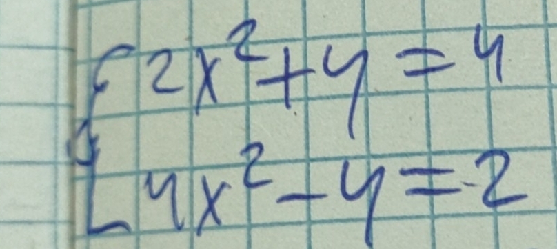 beginarrayl 2x^2+y=4 9x^2-y=2endarray.