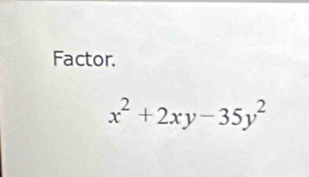 Factor.
x^2+2xy-35y^2