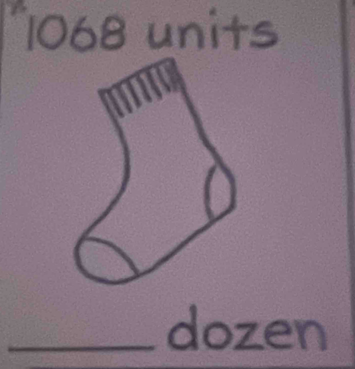 1068 units 
_dozen