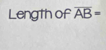 Length of overline AB=