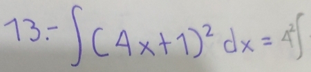 13- ∈t (4x+1)^2dx=4^2∈t