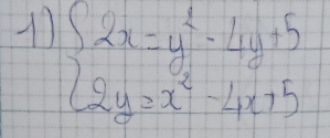 17 beginarrayl 2x=y^2-4y+5 2y=x^2-4x+5endarray.