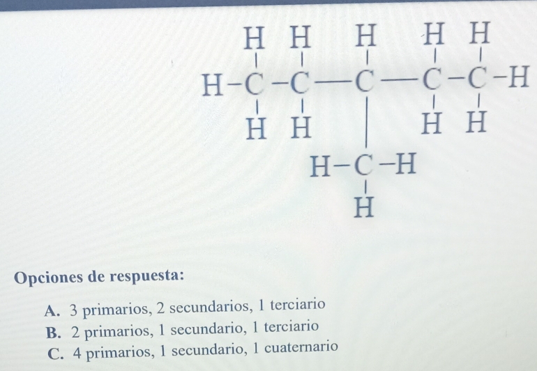 11beginarrayl frac 2&11&1&11&1-C=( 1/4 -C)-C=-C-(- 1/4 -22 14-frac 111- 1/1 14endarray.  
Opciones de respuesta:
A. 3 primarios, 2 secundarios, 1 terciario
B. 2 primarios, 1 secundario, 1 terciario
C. 4 primarios, 1 secundario, 1 cuaternario