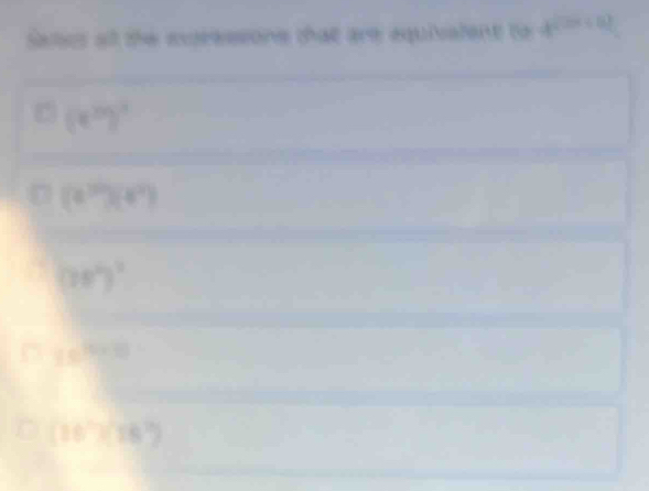 Satcs af the expeessone that are equivalent to 4^((2x+6))
(e^(2y))^3
(4^3)(4^2)
(18^2)^2
15^(th)(t)
(16°)(16°)