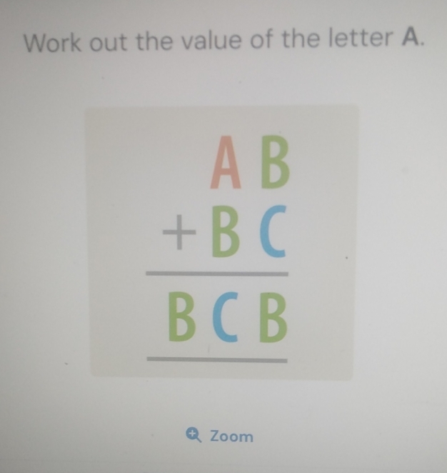 Work out the value of the letter A.
Zoom