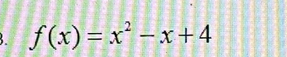 f(x)=x^2-x+4