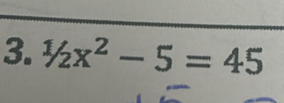 ^1/_2x^2-5=45