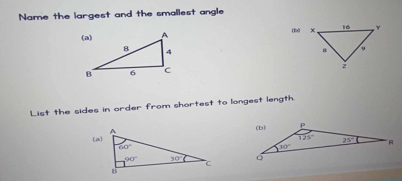 Name the largest and the smallest angle
(b
List the sides in order from shortest to longest length.
(a)