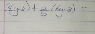 frac 3(y-4)+ 2/5 (6y-8)=