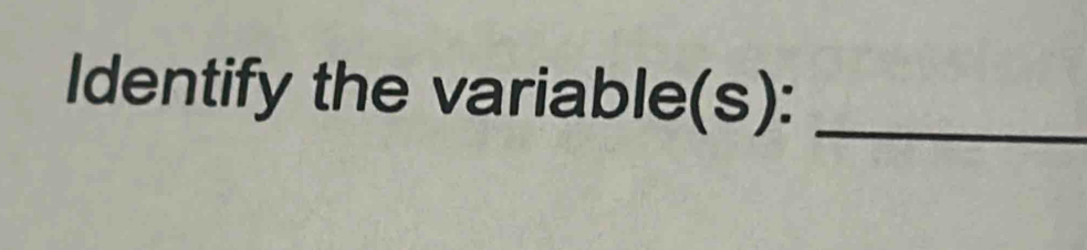 Identify the variable(s):_