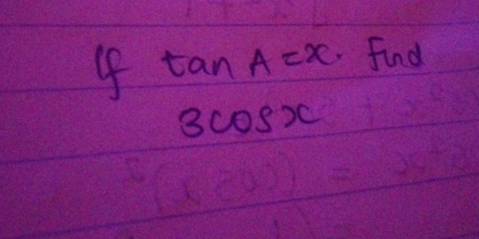 4 tan A=x find 
808)