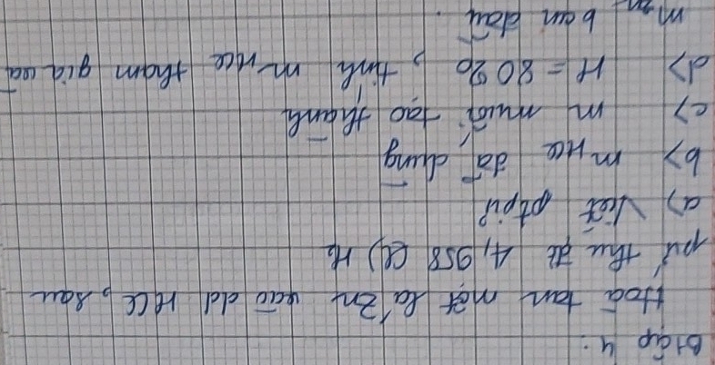 biGp 9. 
Hoa tan mot la in yao dld reCe, saw 
pu thu 4, 958 (C) H_2
a) let ptpi? 
by mice da dung 
c) m musi tao thane 
d H=8020 , tine mrice tham gia ca 
m 2x ban day.