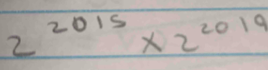 2^(2015)* 2^(2019)