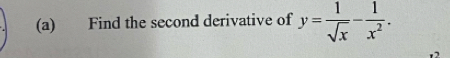 Find the second derivative of y= 1/sqrt(x) - 1/x^2 .