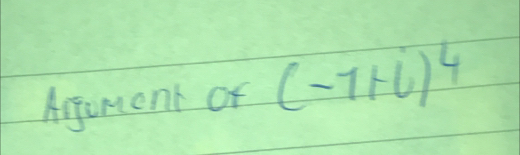 Aggument of (-1+i)^4