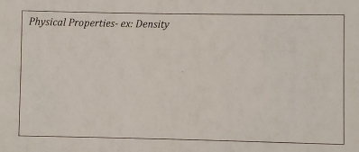 Physical Properties- ex: Density