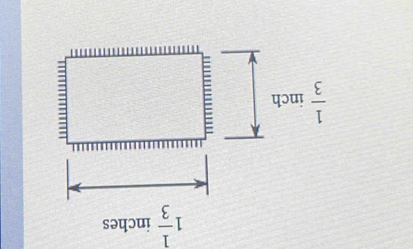 1 1/3  inches
 1/3  inch
=