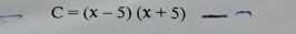 C=(x-5)(x+5) _