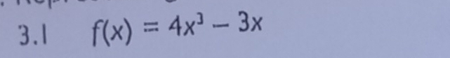 3.1 f(x)=4x^3-3x