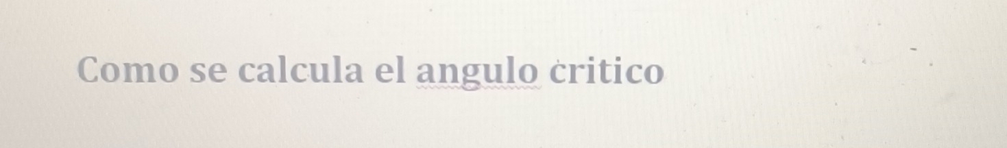 Resuelto:Como se calcula el angulo critico