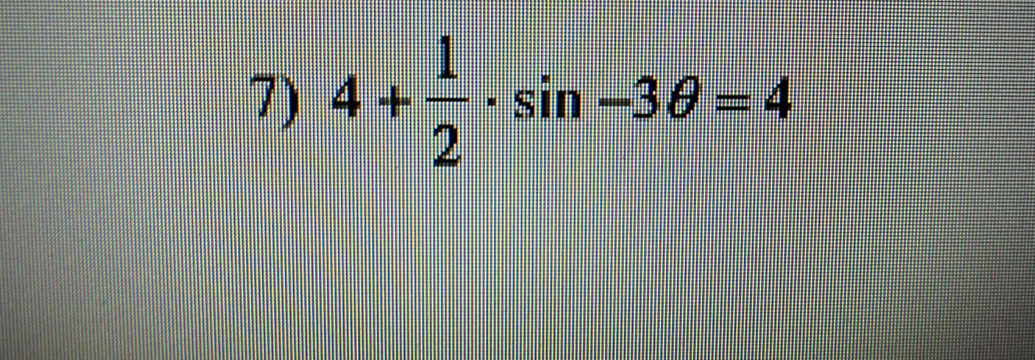 4+ 1/2 · sin -3θ =4