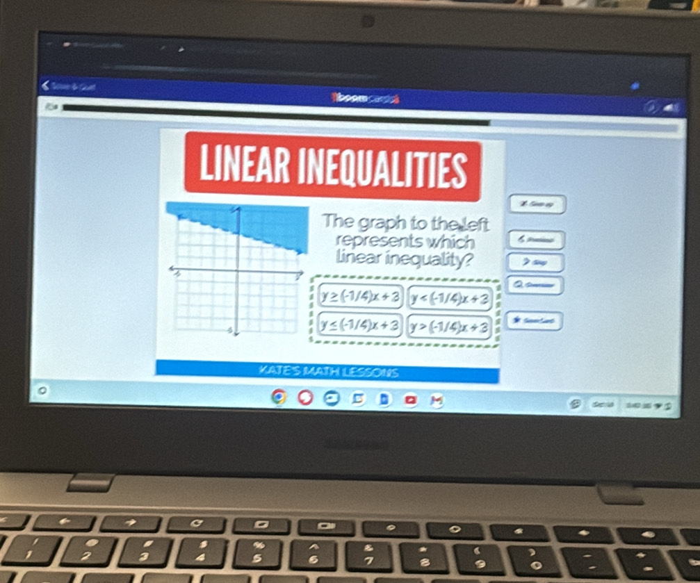 loom a 
LINEAR INEQUALITIES
X lư vg
The graph to the left
represents which
linear inequality? 9 táng
Q
y≥ (-1/4)x+3 y
y≤ (-1/4)x+3 y>(-1/4)x+3 1 * Saa ta
KATES MATH LESSONS
de id
s
A a
2
4 5 6
: