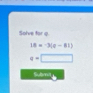 Solve for φ
18=-3(e=61)
q=
Subms