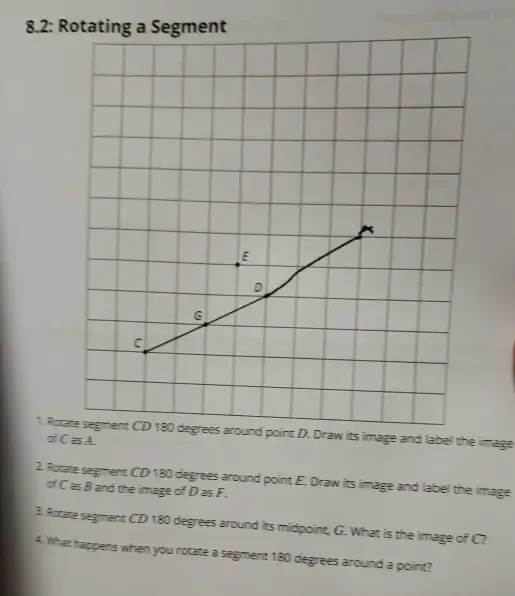 Solved: 8.2: Rotating a Segment 1. Rotate segment CD 180 degrees around ...