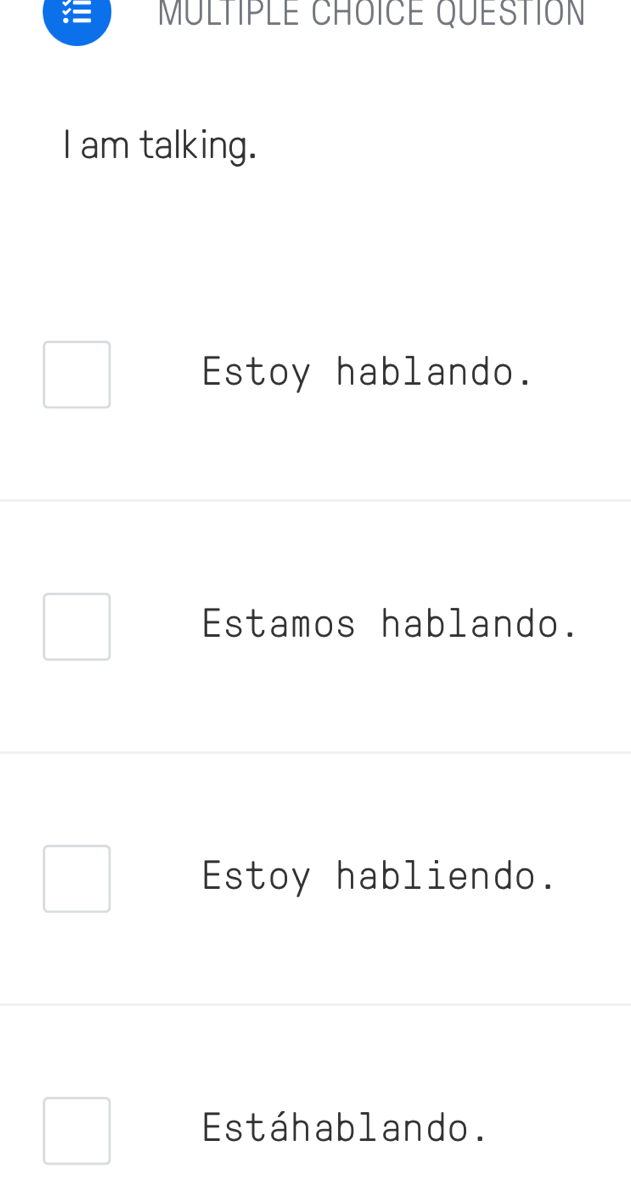 am talking.
Estoy hablando.
Estamos hablando.
Estoy habliendo.
Estáhablando.