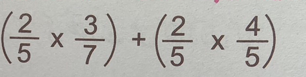 ( 2/5 *  3/7 )+( 2/5 *  4/5 )