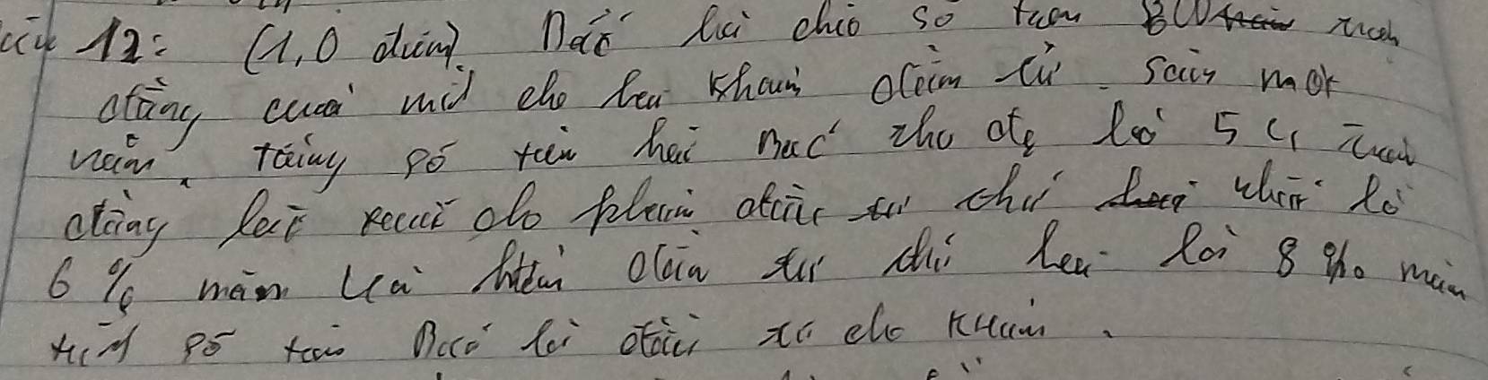 12: (1, 0 diàn) Dǎt lú chio so taon BW t 
atong cusr mil cho bea Khown cliim cù sen mor 
nan tainy pó ten hei nad the ote l0 5 u tua 
cliny lect reci do pla acic tn chi den whir Ro 
6 9 màn La Héa olain t sií hea Roi 8 th0 man 
x(H pó to Dce lài dhii xó cho Kuam.