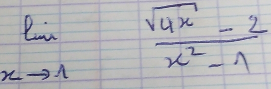 limlimits _xto 1  (sqrt(4x)-2)/x^2-1 