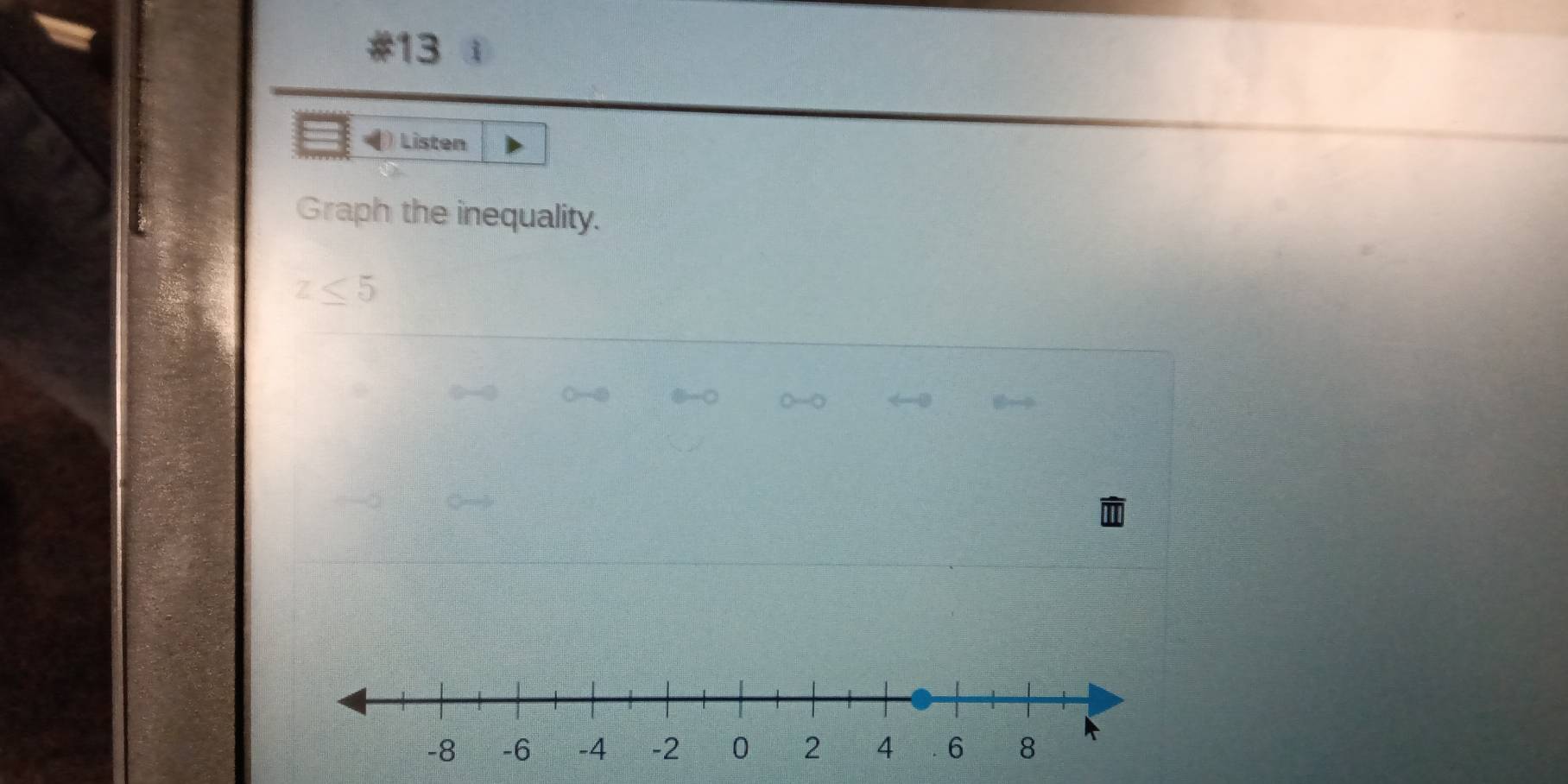 #13 
Listen 
Graph the inequality.
z≤ 5