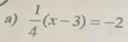  1/4 (x-3)=-2