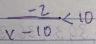  (-2)/x-10 <10</tex>