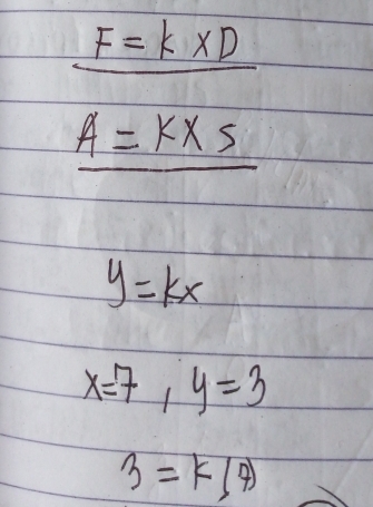 F=k* D
A=kxs
y=kx
x=7, y=3
3=k(7)