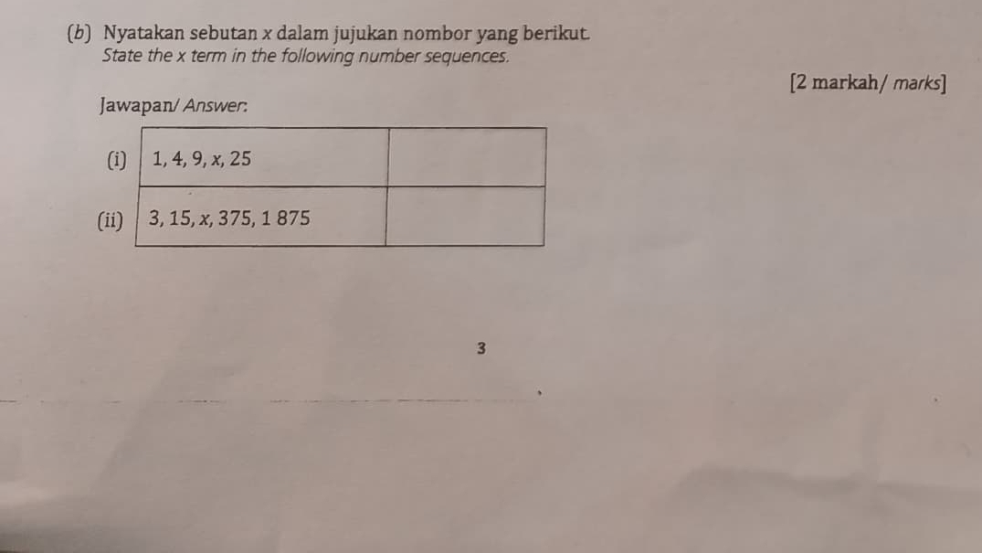 Nyatakan sebutan x dalam jujukan nombor yang berikut. 
State the x term in the following number sequences. 
[2 markah/ marks] 
Jawapan/ Answer: 
( 
3