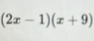 (2x-1)(x+9)