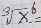 sqrt [3]x^6=