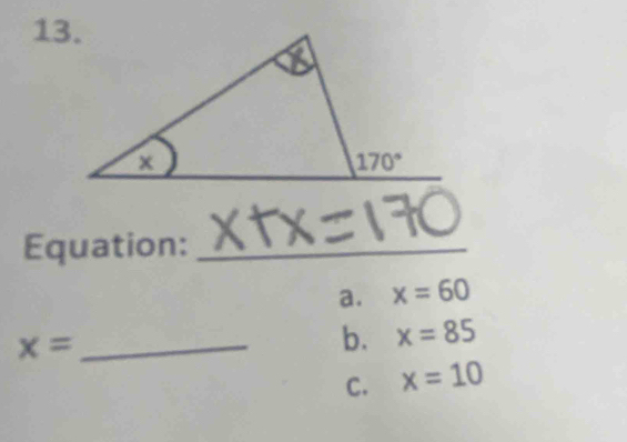 Equation:_
a. x=60
x= _
b. x=85
C. x=10