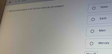 whch emstrial planet in the 2nd most dense but the smallest? Venus
Earth
Mars
Mercury