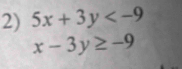 5x+3y
x-3y≥ -9