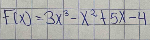 F(x)=3x^3-x^2+5x-4