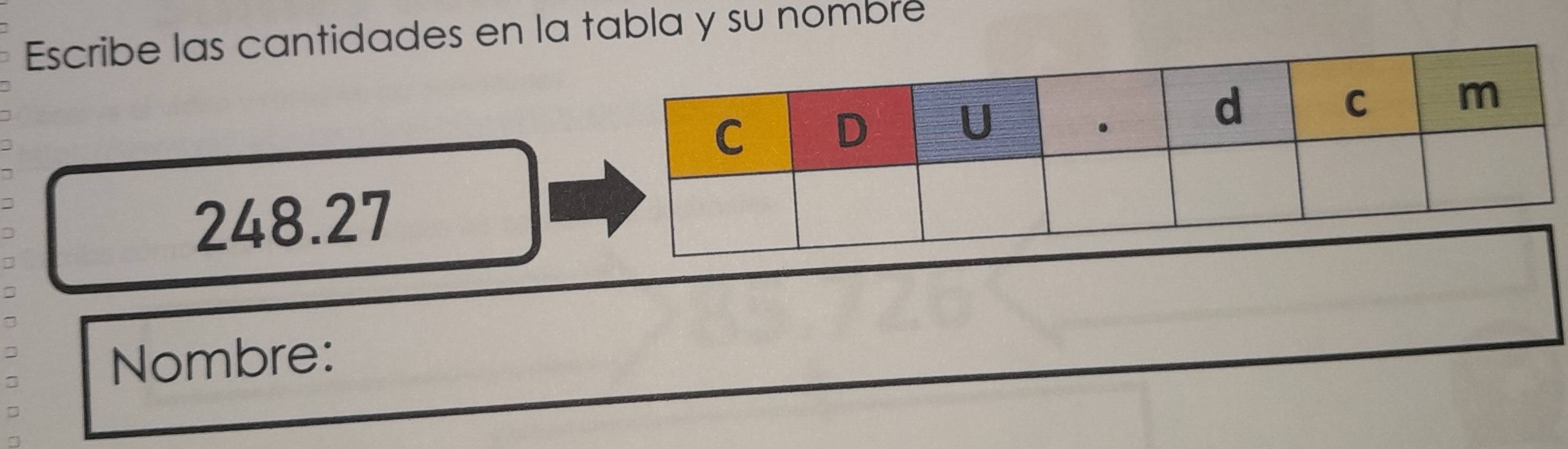 Escribe las cantidades en la tabla y su nombre
248.27
Nombre: