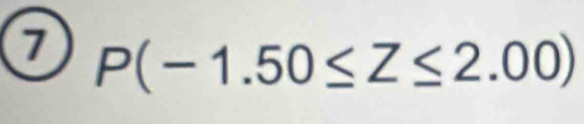 7 P(-1.50≤ Z≤ 2.00)