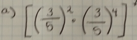 [( 3/5 )^2· ( 3/5 )^4]