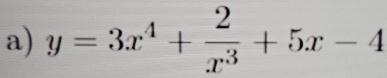 y=3x^4+ 2/x^3 +5x-4