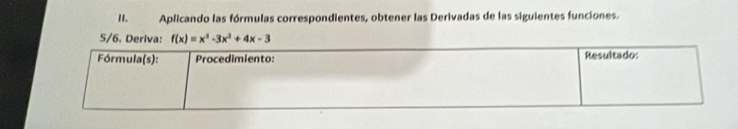 Aplicando las fórmulas correspondientes, obtener las Derivadas de las siguientes funciones. 
5/6. Deriva: f(x)=x^3-3x^2+4x-3